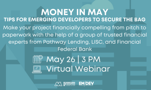 blue cartoon of a skyline in the background - Text says  "Money in May, Tips for Emerging Developers to Secure the Bag Make your project financially compelling from pitch to paperwork with the help of a group of trusted financial experts from Pathway lending, LISC, and Financial Federal Bank, May 26 | 3 PM, Virtual Webinar"